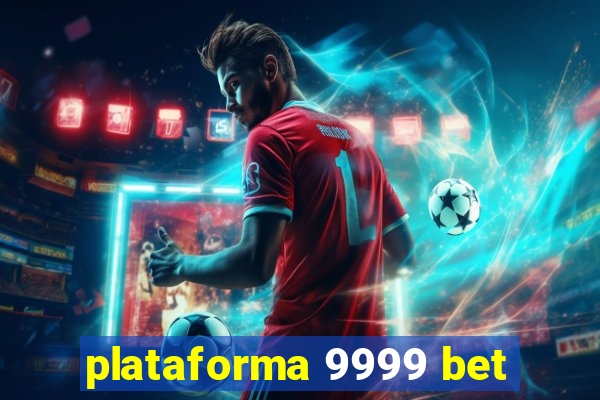 plataforma 9999 bet